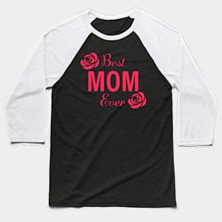 BEST MOM EVER Baseball T-Shirt